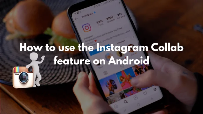 How to use the Instagram Collab Feature on Android and iPhone