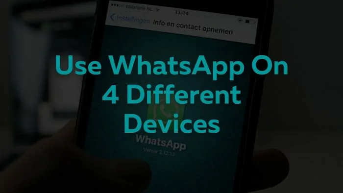 How To Setup WhatsApp on Four Different Devices (Multi-Device Feature)