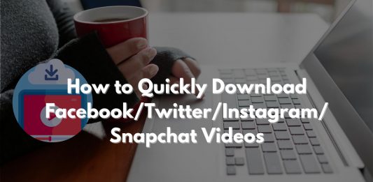 how to quickly download facebook twitter Instagram snapchat videos