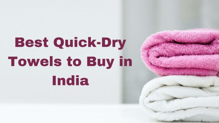 Best Quick-Dry Towels to Buy in India
