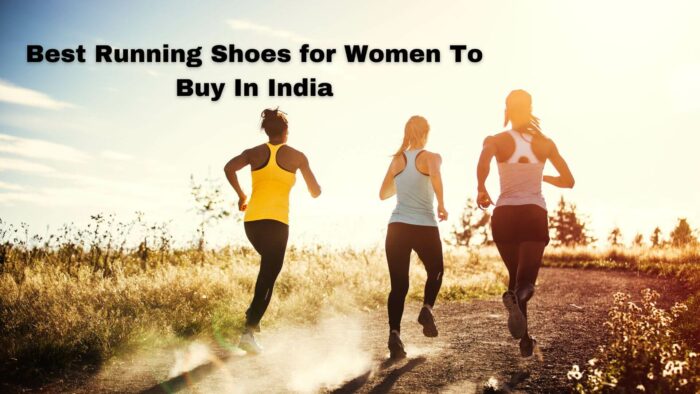 Best Running Shoes for Women To Buy In India
