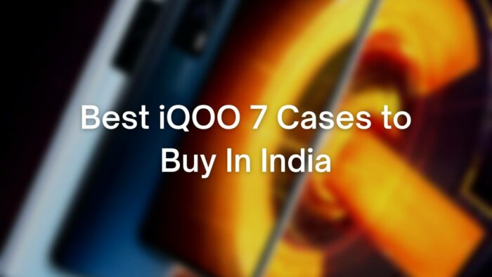 Best iQOO 7 Cases to Buy In India
